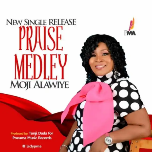 Moji Alawiye - Praise Medley